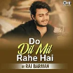 Do Dil Mil Rahe Hain - Raj Barman