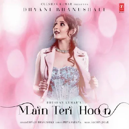 Main Teri Hoon - Dhvani Bhanushali