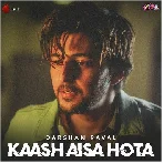 Kaash Aisa Hota - Darshan Raval