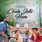 Chala Jata Hoon - Sanam