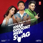 Har Ghoont Mein Swag - Badshah