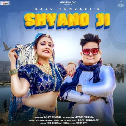 Shyano Ji - Raju Punjabi