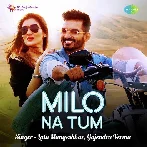 Milo Na Tum - Gajendra Verma