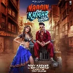 Naagin Jaisi Kamar Hila - Tony Kakkar