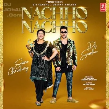 Nachho Nachho - Dil Sandhu, Deepak Dhillon