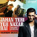 Jahan Teri Yeh Nazar Hai - Yasser Desai