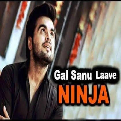 Gal Sanu Laave - Ninja