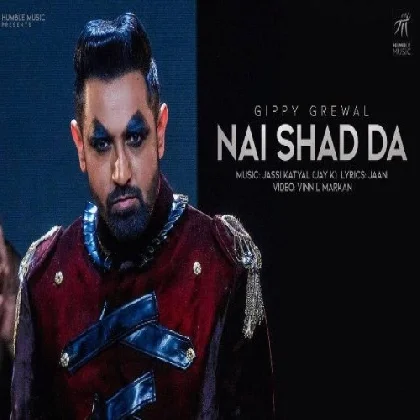 Nai Shad Da - Gippy Grewal