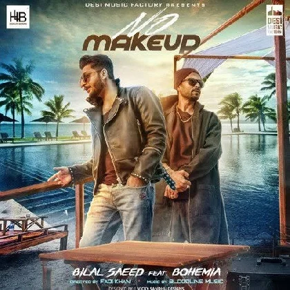 No Make Up - Bohemia n Bilal Saeed