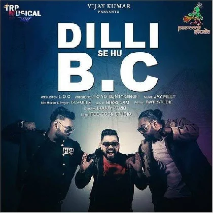 Delhi Se Hu Bc - LOC n Yo Yo Bunty Singh