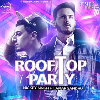 Rooftop Party - Mickey Singh Ft Amar Sandhu