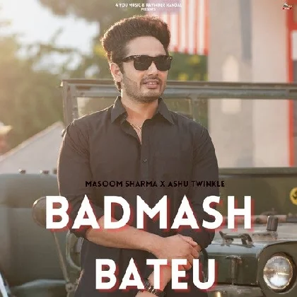 Badmash Bateu - Masoom Sharma