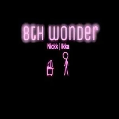 8th Wonder - Ikka n Nickk