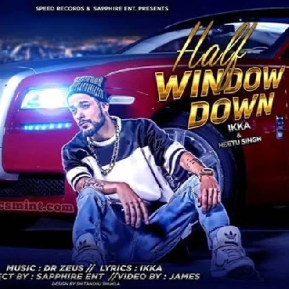 Half Window Down - Ikka Ft. Dr Zeus