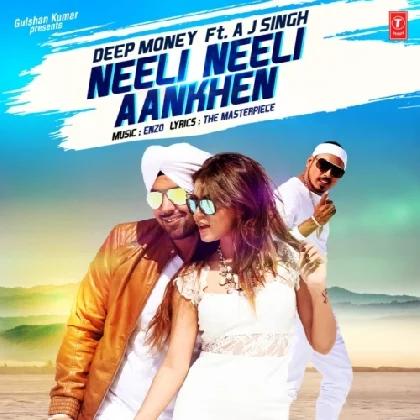 Neeli Neeli Aankhen - Deep Money Ft A.J. Singh