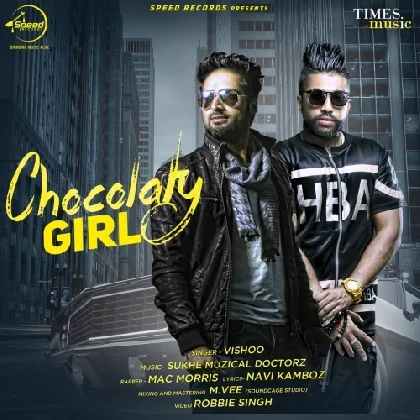 Choclaty Girl - Vishoo Ft Sukh E Muzical Doctorz