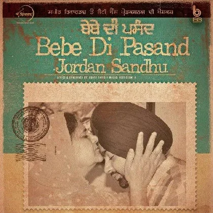 Bebe Di Pasand - Jordan Sandhu Ft Desi Crew