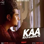 Kaa Bole Banere Te - A-Kay Ft. Sukh-E