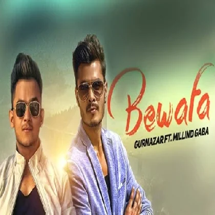 Bewafa - Millind Gaba n Gurnazar