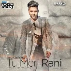 Tu Meri Rani - Guru Randhawa