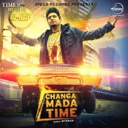 Changa Mada Time - A-Kay with Intense