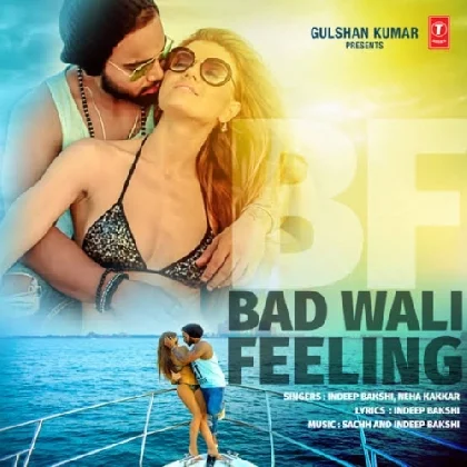 Bad Wali Feeling - Indeep Bakshi