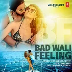 Bad Wali Feeling - Indeep Bakshi