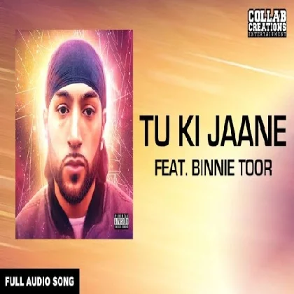 Tu Ki Jaane - Binnie Toor