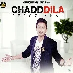 Chadd Dila - Feroz Khan