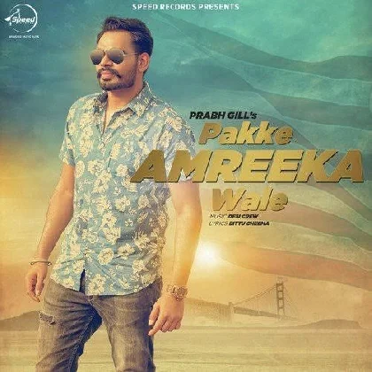 Pakke Amreeka Wale - Prabh Gill n Desi Crew