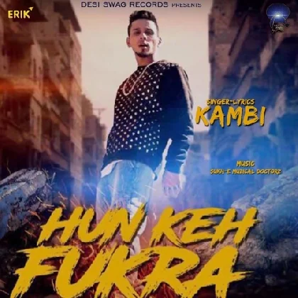 Hun Keh Fukra - Kambi