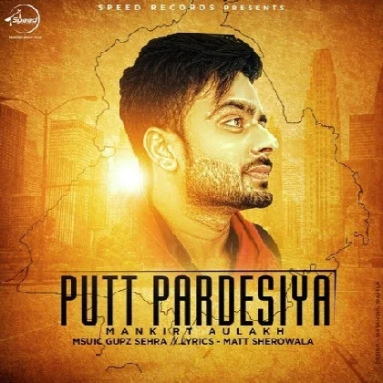 Putt Pardesiya - Mankirt Aulakh