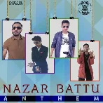 The Nazar Battu Anthem - Abhi Payla