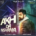 Akh Da Nishana - Amrit Maan