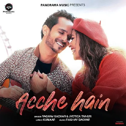 Acche Hain - Raghav Sachar