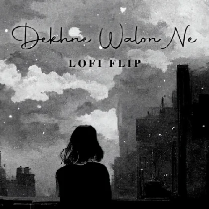 Dekhne Walon Ne (Lofi)