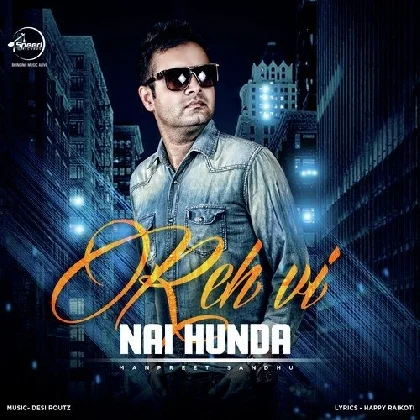 Reh Vi Nai Hunda - Manpreet Sandhu