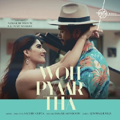 Woh Pyaar Tha -  Samar Monsoon