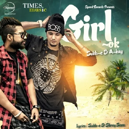 Girl Ok - Sukh E