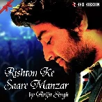 Rishton Ke Saare Manzar - Arijit Singh