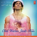 Chal Wahan Jaate Hain - Arijit Singh