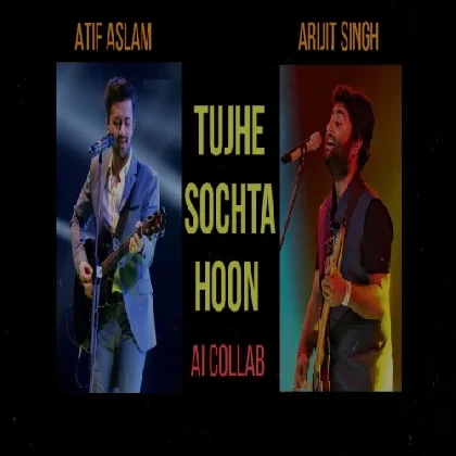 Tujhe Sochta Hoon (AI Cover) - Arijit Singh, Atif Aslam