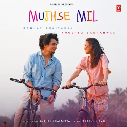 Mujhse Mil - Raghav Chaitanya