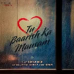 Tu Baarish Ka Mausam - Soham Naik