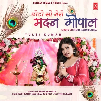 Choto So Mero Madan Gopal - Tulsi Kumar