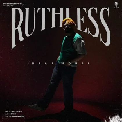 RUTHLESS - Raaj Sohal