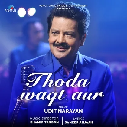 Thoda Waqt Aur - Udit Narayan