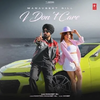 I Dont Care - Manavgeet Gill