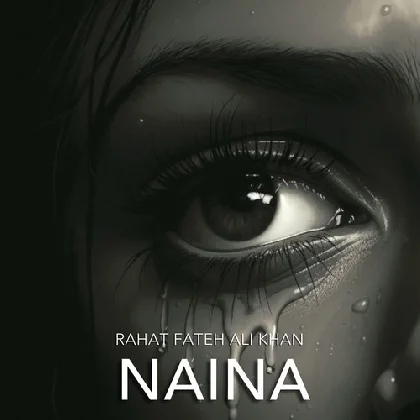 Naina - Rahat Fateh Ali Khan