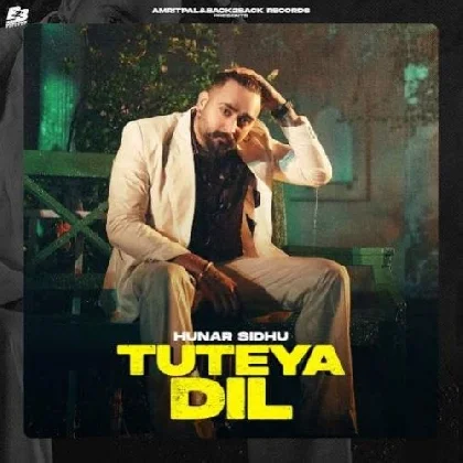 Tuteya Dil - Hunar Sidhu